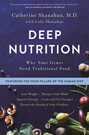 Deep Nutrition: Why Your Genes Need Traditional Food - Shanahan [KSIĄŻKA]