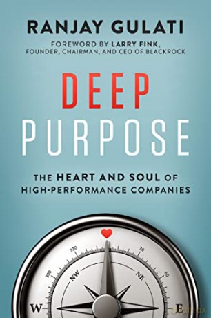 Deep Purpose: The Heart and Soul of High-Performance Companies - Ranjay Gulati [KSIĄŻKA]