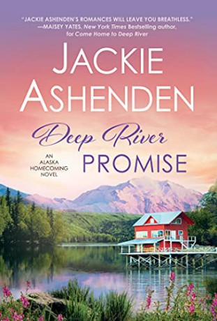 Deep River Promise: 2 (Alaska Homecoming, 2) - Jackie Ashenden [KSIĄŻKA]