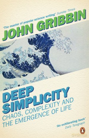 Deep Simplicity: Chaos, Complexity and the Emergence of Life - John Gribbin [KSIĄŻKA]