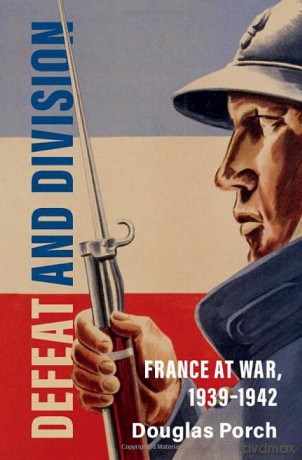 Defeat and Division: France at War, 1939-1942 (Armies of the Second World War) - Douglas Porch [KSIĄŻKA]