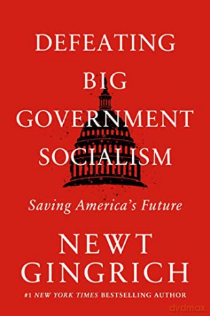 Defeating Big Government Socialism: Saving America's Future - Newt Gingrich [KSIĄŻKA]