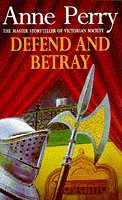 Defend and Betray (William Monk Mystery, Book 3): An atmospheric and compelling Victorian mystery - Anne Perry [KSIĄŻKA]