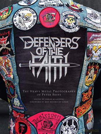 Defenders of the Faith: The Heavy Metal Photography of Peter Beste - Peter Beste [KSIĄŻKA]