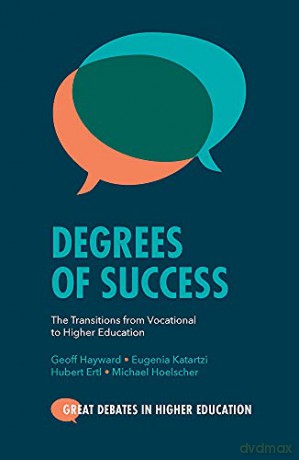 Degrees of Success: The Transitions from Vocational to Higher Education (Great Debates in Higher Education) - Michael Hoelscher [KSIĄŻKA]