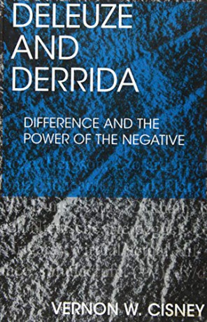 Deleuze and Derrida: Difference and the Power of the Negative - Vernon W. Cisney [KSIĄŻKA]