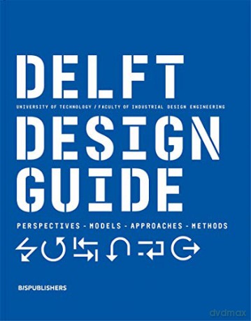 Delft Design Guide (revised edition): Perspectives - Models - Approaches - Methods - Annemiek van Boeijen [KSIĄŻKA]