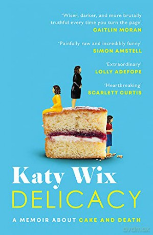 Delicacy: A memoir about cake and death - Katy Wix [KSIĄŻKA]