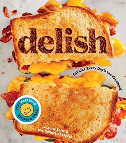 Delish: Eat Like Every Day's the Weekend - Editors of Delish [KSIĄŻKA]