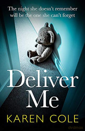 Deliver Me: An absolutely gripping thriller with an unbelievable twist! - Karen Cole [KSIĄŻKA]