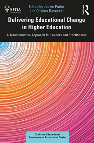 Delivering Educational Change in Higher Education: A Transformative Approach for Leaders and Practitioners (SEDA Series) - Jackie Potter [KSIĄŻKA]