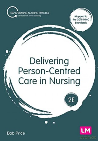 Delivering Person-Centred Care in Nursing (Transforming Nursing Practice Series) - Bob Price [KSIĄŻKA]