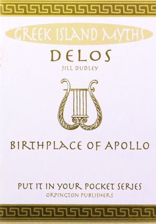 Delos: Birthplace of Apollo. All You Need to Know About the Island's Myth, Legend and its Gods - Jill Dudley [KSIĄŻKA]