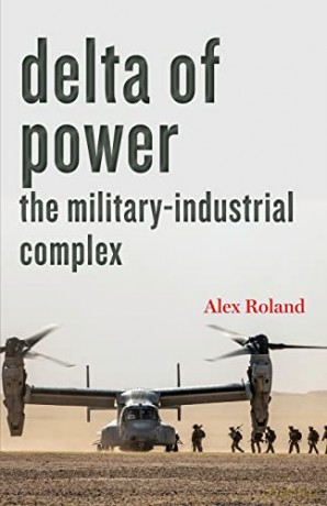 Delta of Power: The Military-Industrial Complex (Technology in Motion) - Alex Roland [KSIĄŻKA]