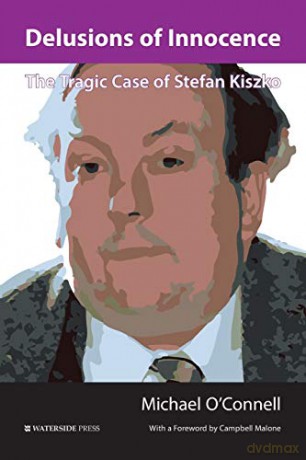 Delusions of Innocence: The Tragic Case of Stefan Kiszko: The Tragic Story of Stefan Kiszko - Michael O'Connell [KSIĄŻKA]