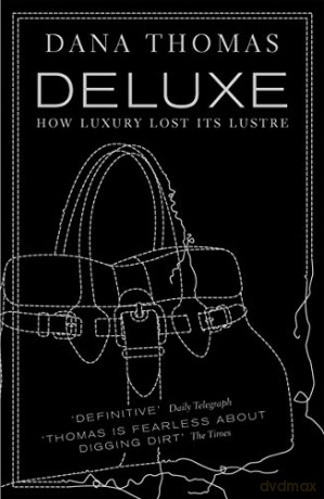 Deluxe: How Luxury Lost its Lustre - Dana Thomas [KSIĄŻKA]