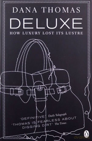 Deluxe: How Luxury Lost its Lustre - Dana Thomas [KSIĄŻKA]