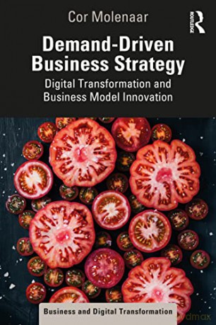 Demand-Driven Business Strategy: Digital Transformation and Business Model Innovation (Business and Digital Transformation) - Cor Molenaar [KSIĄŻKA]