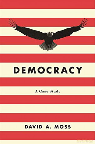 Democracy: A Case Study - David A. Moss [KSIĄŻKA]