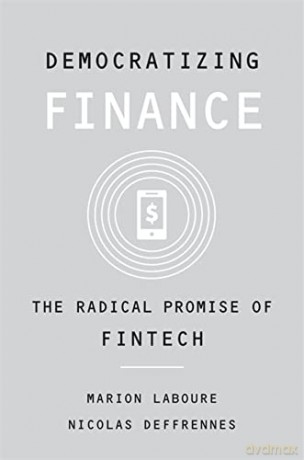 Democratizing Finance: The Radical Promise of Fintech - Laboure [KSIĄŻKA]