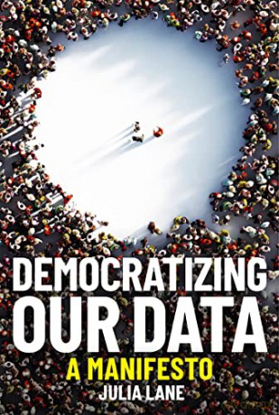 Democratizing Our Data: A Manifesto - Julia Lane [KSIĄŻKA]