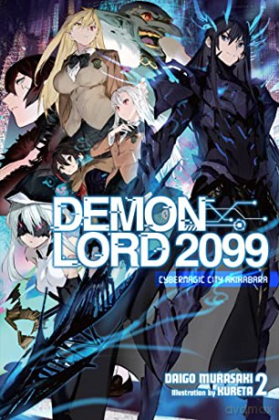 Demon Lord 2099, Vol. 2 (light novel): Cybermagic City Akihabara (Demon Lord 2099 (Light Novel)) - Daigo Murasaki [KSIĄŻKA]