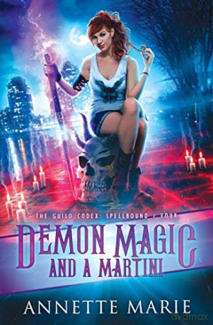 Demon Magic and a Martini: 4 (The Guild Codex: Spellbound) - Annette Marie [KSIĄŻKA]