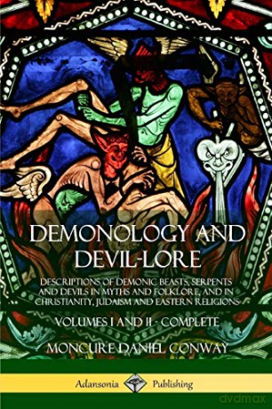 Demonology and Devil-lore: Descriptions of Demonic Beasts, Serpents and Devils in Myths and Folklore, and in Christianity, Judaism and Eastern Religions - Volumes I and II - Complete - Moncure Daniel Conway [KSIĄŻKA]