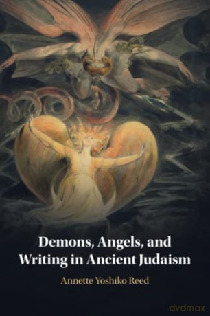 Demons, Angels, and Writing in Ancient Judaism - Annette Yoshiko Reed [KSIĄŻKA]