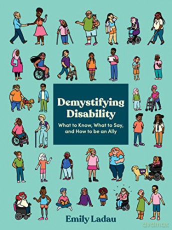 Demystifying Disability: What to Know, What to Say, and How to Be an Ally - Emily Ladau [KSIĄŻKA]