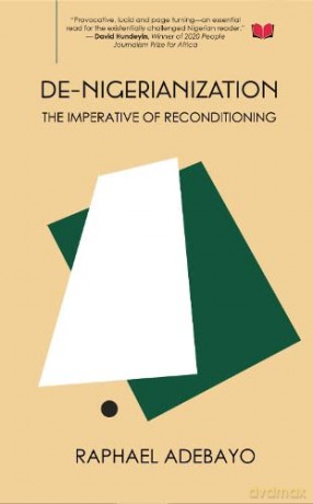 De-Nigerianization: The Imperative of Re-conditioning - Raphael Adebayo [KSIĄŻKA]