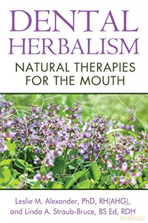 Dental Herbalism: Natural Therapies for the Mouth - Leslie M. Alexander [KSIĄŻKA]