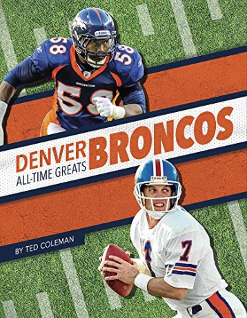 Denver Broncos (NFL All-Time Greats) (Denver Broncos All-time Greats) - Ted Coleman [KSIĄŻKA]