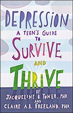 Depression: A Teen's Guide to Survive and Thrive - Jacqueline B. Toner [KSIĄŻKA]