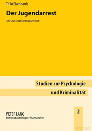 Der Jugendarrest; Eine Chance der Kriminalprävention: Eine Chance Der Kriminalpraevention: 2 (Studien Zur Psychologie Und Kriminalitaet) - Thilo Eisenhardt [KSIĄŻKA]