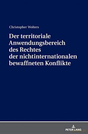Der territoriale Anwendungsbereich des Rechtes der nichtinternationalen bewaffneten Konflikte - Christopher Wolters [KSIĄŻKA]