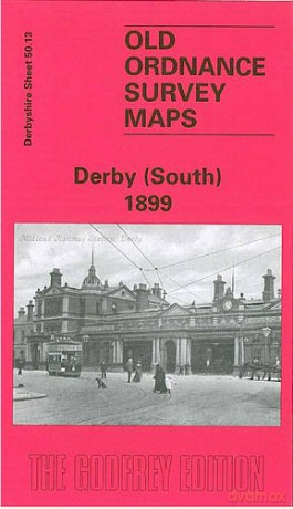 Derby (South) 1899: Derbyshire Sheet 50.13 (Old O.S. Maps of Derbyshire) - John Gough [KSIĄŻKA]