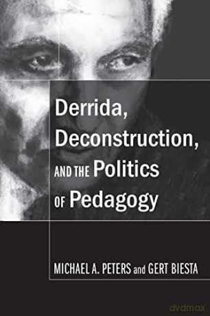 Derrida, Deconstruction, and the Politics of Pedagogy (323) (Counterpoints: Studies in Criticality) - Michael A. Peters [KSIĄŻKA]