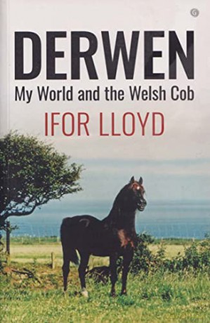 Derwen - My World and the Welsh Cob - Ifor Lloyd [KSIĄŻKA]