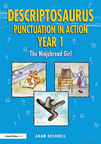 Descriptosaurus Punctuation in Action Year 1: The Ninjabread Girl: The Ninjabread Girl - Adam Bushnell [KSIĄŻKA]
