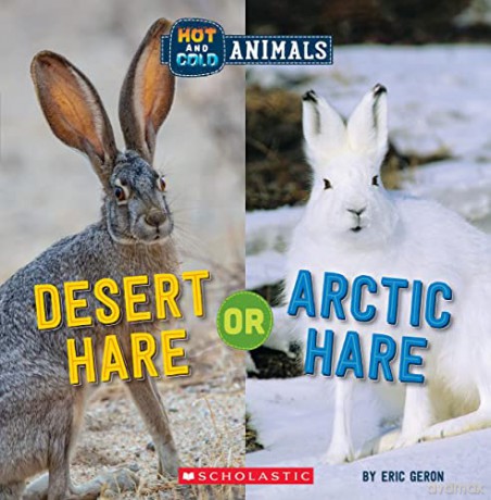 Desert Hare or Arctic Hare (Hot and Cold Animals): Or, Desert Hare (Hot and Cold Animals, 4) - Eric Geron [KSIĄŻKA]