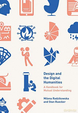 Design and the Digital Humanities: A Handbook for Mutual Understanding - Milena Radzikowska [KSIĄŻKA]