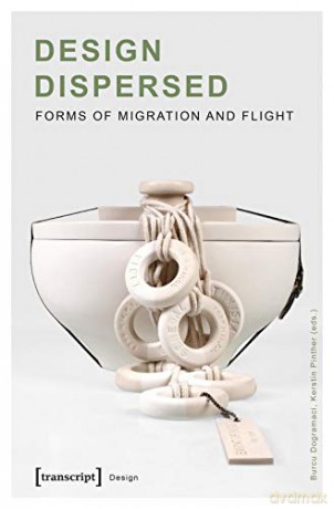 Design Dispersed: Forms of Migration and Flight (Design) - Kerstin Pinther [KSIĄŻKA]