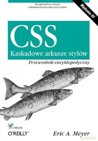 CSS. Kaskadowe arkusze stylów. Przewodnik encyklopedyczny. Wydanie III [KSIĄŻKA]