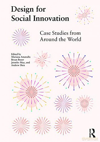 Design for Social Innovation: Case Studies from Around the World - Mariana Amatullo [KSIĄŻKA]