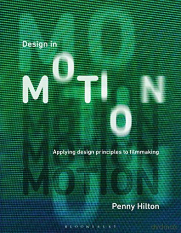 Design in Motion: Applying Design Principles to Filmmaking - Penny Hilton [KSIĄŻKA]