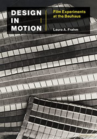 Design in Motion: Film Experiments at the Bauhaus (Leonardo) - Laura A Frahm [KSIĄŻKA]