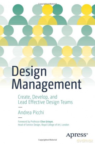 Design Management: Create, Develop, and Lead Effective Design Teams - Andrea Picchi [KSIĄŻKA]