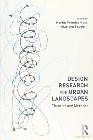 Design Research for Urban Landscapes: Theories and Methods - Martin Prominski [KSIĄŻKA]