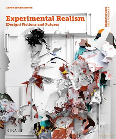 Design Studio Vol. 5: Experimental Realism: (Design) Fictions and Futures - Gem Barton [KSIĄŻKA]